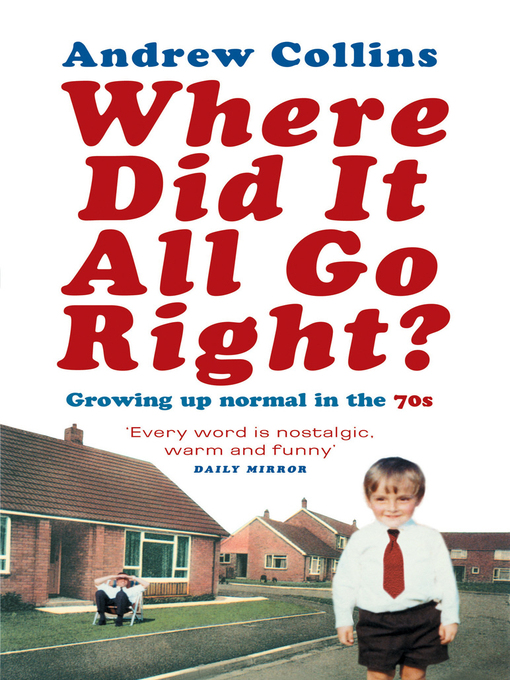 Title details for Where Did It All Go Right? by Andrew Collins - Wait list